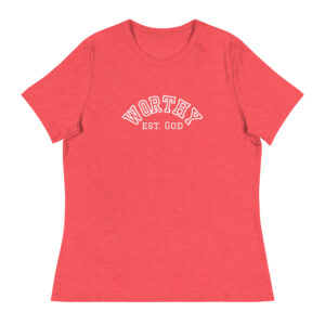 Worthy Women's Relaxed T-Shirt